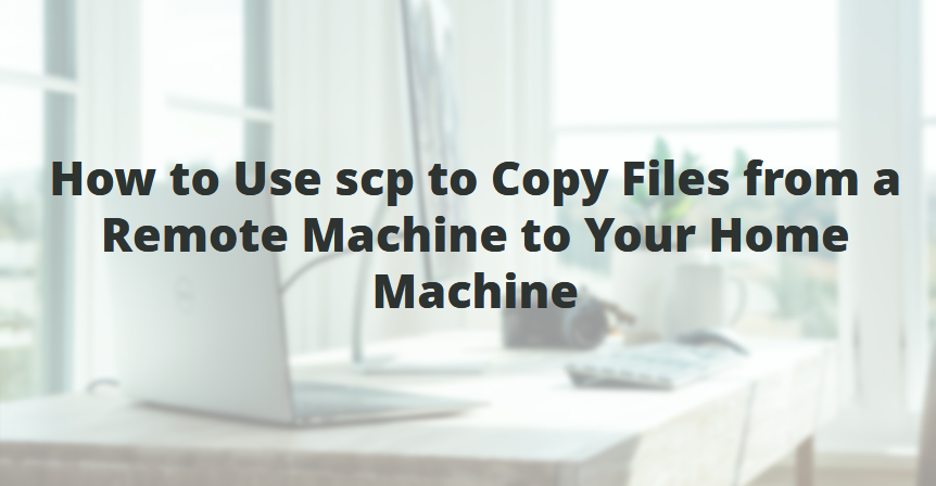 Best Remote file Copy to Local Machine