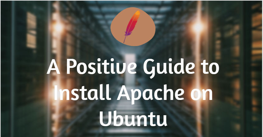 Discover Your Server: A Positive Guide to Install Apache on Ubuntu