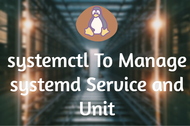 systemctl: Discover to Managing System Command Improve System Performance