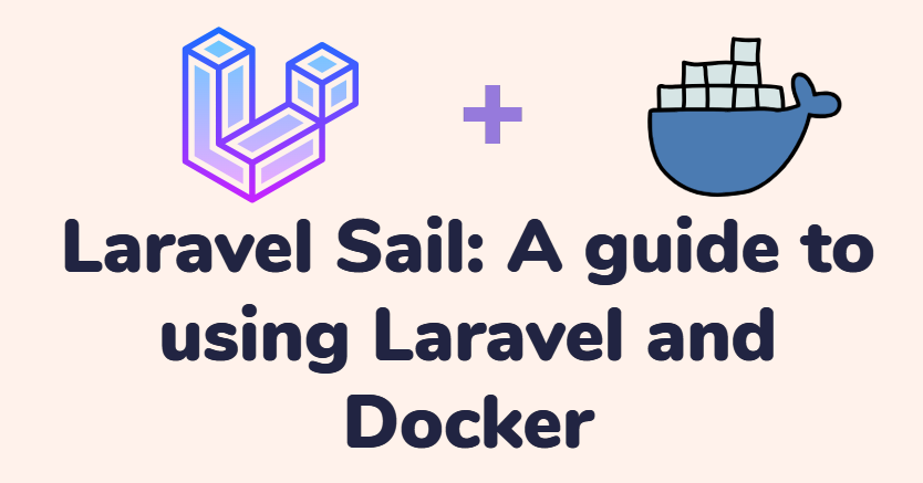 Laravel Sail: A guide to using Laravel and Docker