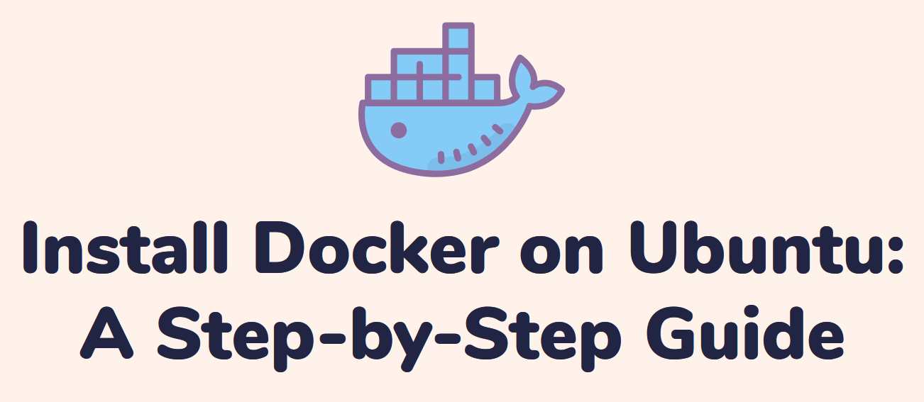 Install Docker on Ubuntu: A Step-by-Step Guide